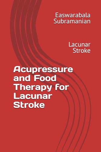 Acupressure and Food Therapy for Lacunar Stroke: Lacunar Stroke (Common People Medical Books - Part 3, Band 129) von Independently published